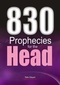 «830 Prophecies for the Head» by Tella Olayeri