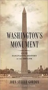 Washington's Monument: And the Fascinating History of the Obelisk