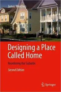 Designing a Place Called Home: Reordering the Suburbs, 2nd edition