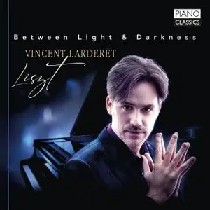 Vincent Larderet - Liszt: Between Light & Darkness (2020) [Official Digital Download 24/96]