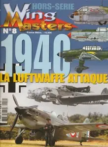 Wing Master Hors Serie 08 - 1940 La Luftwaffe Attaque