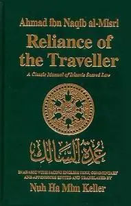 Reliance of the Traveller: A Classic Manual of Islamic Sacred Law