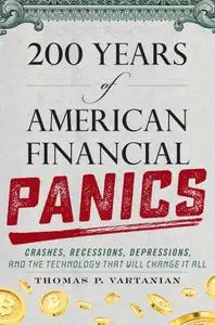 200 Years of American Financial Panics: Crashes, Recessions, Depressions, and the Technology that Will Change it All