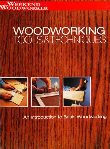 Woodworking Tools & Techniques, An Introdiction to Basic Woodworking (Weekend Woodworker)