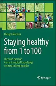 Staying healthy from 1 to 100: Diet and exercise current medical knowledge on how to keep healthy (Repost)
