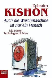 Auch die Waschmaschine ist nur ein Mensch. Die besten Technikgeschichten