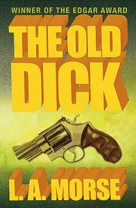 «The Old Dick» by L.A. Morse