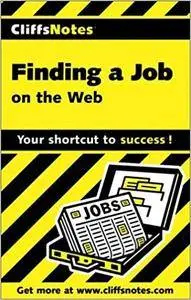 Finding a Job on the Web (Cliffsnotes Literature Guides) [Repost]