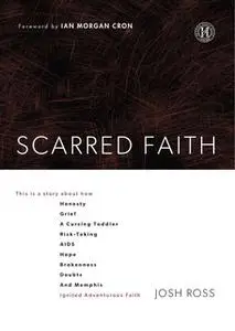 «Scarred Faith» by Josh Ross