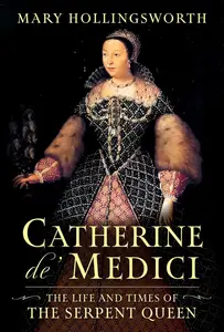 Catherine de' Medici: The Life and Times of the Serpent Queen, US Edition