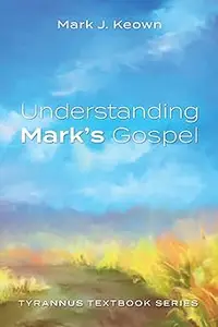 Understanding Mark's Gospel: Tyrannus Textbook Series