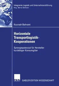 Horizontale Transportlogistik-Kooperationen: Synergiepotenzial für Hersteller kurzlebiger Konsumgüter