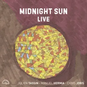 Julien Tassin, Manuel Hermia & Chris Joris - Midnight Sun (Live) (2025) [Official Digital Download 24/48]
