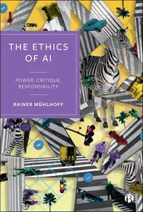 The Ethics of AI: Power, Critique, Responsibility