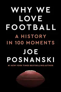 Why We Love Football: A History in 100 Moments