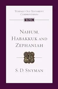 Nahum, Habakkuk and Zephaniah: An Introduction and Commentary (Tyndale Old Testament Commentaries)