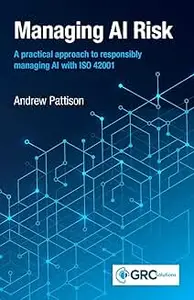 Managing AI Risk: A practical approach to responsibly managing AI with ISO 42001