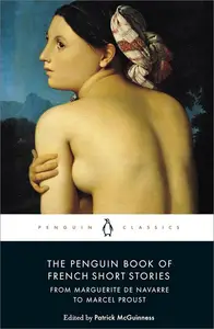 The Penguin Book of French Short Stories, Volume 1: From Marguerite de Navarre to Marcel Proust