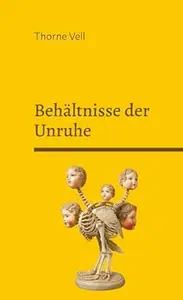 Behältnisse der Unruhe: Ein Ausstellungskatalog zur Werkschau in der Festhalle Storchennest zu Bobitz