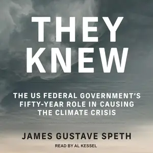 They Knew: The US Federal Government’s Fifty-Year Role in Causing the Climate Crisis