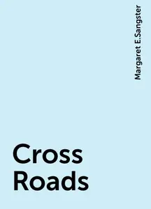 «Cross Roads» by Margaret E.Sangster