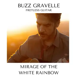 Buzz Gravelle - Mirage of the White Rainbow (2024) [Official Digital Download 24/96]