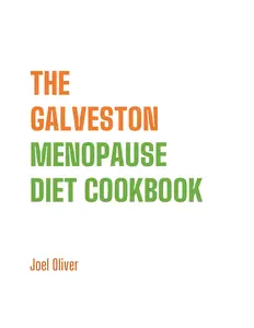 THE GALVESTON MENOPAUSE DIET COOKBOOK