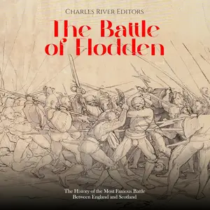 The Battle of Flodden: The History of the Most Famous Battle Between England and Scotland