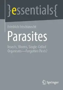 Parasites: Insects, Worms, Single-Celled Organisms – Forgotten Pests?