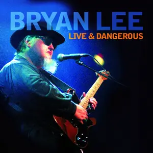 Bryan Lee - Live & Dangerous (2005) [Official Digital Download]