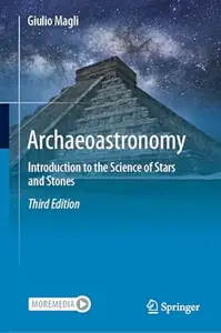 Archaeoastronomy: Introduction to the Science of Stars and Stones (3rd Edition)