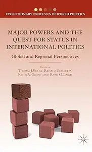 Major Powers and the Quest for Status in International Politics: Global and Regional Perspectives