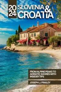 Slovenia and Croatia Travel Guide 2024