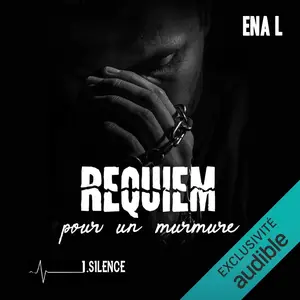 Ena L., "Requiem pour un murmure, tome 1 : Silence"