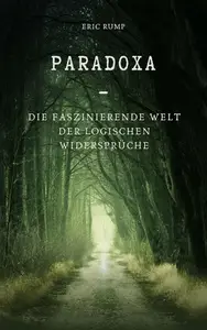 Paradoxa - Die Faszinierende Welt der logischen Widersprüche (German Edition)