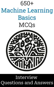 650+ Machine Learning Basics Interview Questions and Answers