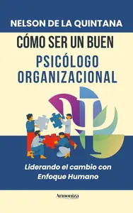 CÓMO SER UN BUEN PSICÓLOGO ORGANIZACIONAL (Spanish Edition)
