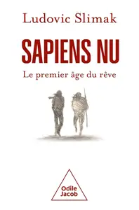 Ludovic Slimak, "Sapiens nu: Le premier âge du rêve"