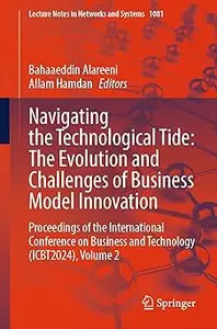 Navigating the Technological Tide: The Evolution and Challenges of Business Model Innovation: Proceedings of the Interna