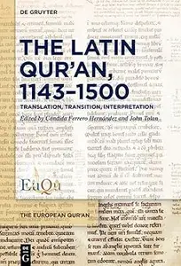 The Latin Qur’an, 1143–1500: Translation, Transition, Interpretation
