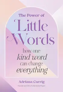 The Power of Little Words: How One Kind Word Can Change Everything