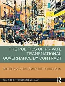 The Politics of Private Transnational Governance by Contract