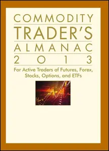 Commodity Trader's Almanac 2013: For Active Traders of Futures, Forex, Stocks, Options, and ETFs