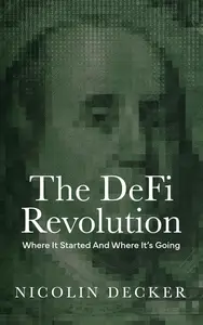 The DeFi Revolution: Where It Started And Where It's Going