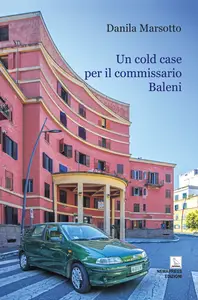 Un cold case per il commissario Baleni - Danila Marsotto