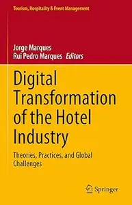 Digital Transformation of the Hotel Industry: Theories, Practices, and Global Challenges