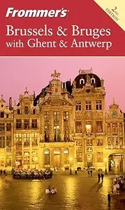 Frommer's Brussels & Bruges with Ghent & Antwerp (Frommer's Complete Guides)