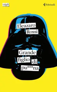 Eleazaro Rossi - Grande figlio di pu***na