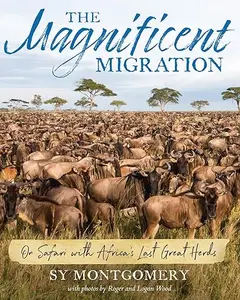 The Magnificent Migration: On Safari with Africa's Last Great Herds (Repost)