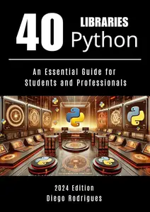 40 PYTHON LIBRARIES 2024 Edition: An Essential Guide for Students and Professionals